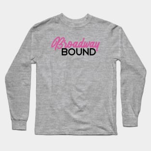 Broadway bound pink Long Sleeve T-Shirt